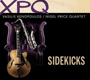 Vasilis Xenopoulos / Nigel Price Quartet - Sidekicks 