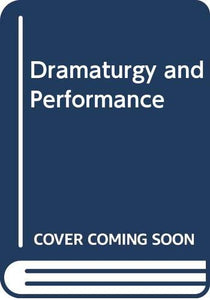 Dramaturgy and Performance 