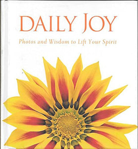 Daily Joy: Photos and Wisdom to Lift Your Spirit 