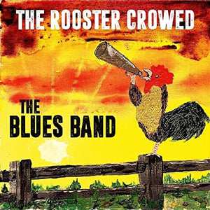 Blues Band - Rooster Crowed 