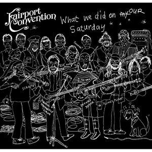 Fairport Convention - What We Did On Our Saturday 