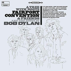 Fairport Convention - A Tree With Roots - Fairport Convention And The Songs Of Bob Dylan 