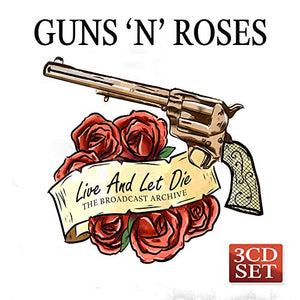 Guns N' Roses - Live And Let Die - The Broadcast Archives (3cd) 