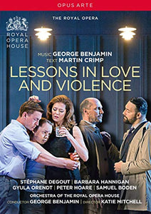 Lessons In Love And Violence: [Stephane Degout; Barbara Hannigan; Gyula Orendt; Peter Hoare; Royal Opera House; George Benjamin] [Opus Arte: OA1221D] [DVD] [Region Free] [2019] 