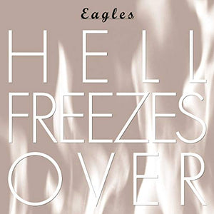 Eagles - Hell Freezes Over (25th Anniversary Reissue) 