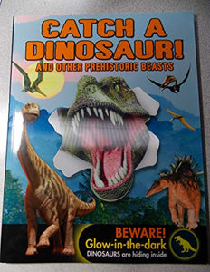 Catch A Dinosaur! and other prehistoric Beasts 