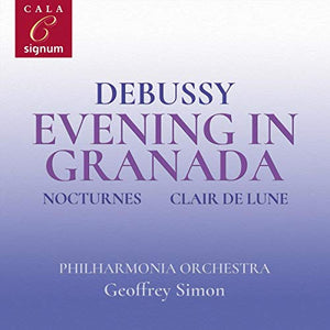 Simon, Geoffrey - Debussy: Evening In Granada/Nocturnes/Clair De Lune 