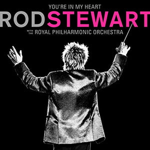 Rod Stewart - You’re In My Heart: Rod Stewart with the Royal Philharmonic Orchestra (2CD Deluxe Edit 