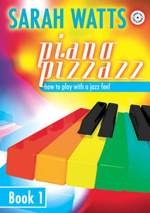 Piano Pizzazz - Book 1 - How to play with a jazz feel 