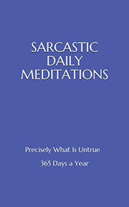 Sarcastic Daily Meditations 