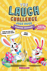 The Laugh Challenge Joke Book: Easter Edition: A Fun and Interactive Joke Book for Kids Ages 6, 7, 8, 9, 10, 11, and 12 Years Old - An Easter Basket Stuffer for Kids 