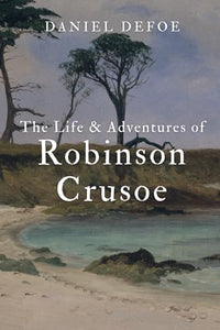 The Life & Adventures of Robinson Crusoe 