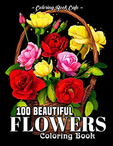 100 Beautiful Flowers Coloring Book 