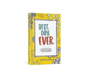 BEST DAY EVER - 101 Parent/Kid Devotions to Experience the Advanture of Living Life with God 