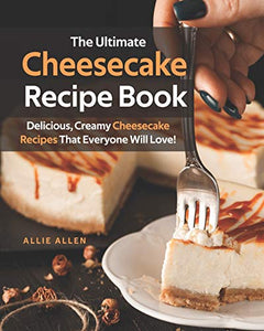 The Ultimate Cheesecake Recipe Book 