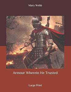 Armour Wherein He Trusted 