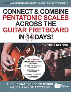 Connect & Combine Pentatonic Scales Across the Guitar Fretboard in 14 Days! 