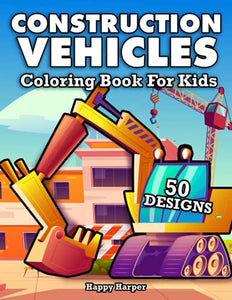 Construction Vehicles Coloring Book For Kids 