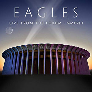 Eagles - Live From The Forum MMXVIII 