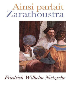 Ainsi parlait Zarathoustra: édition originale et annotée 