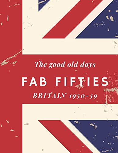 The good old days, Fab Fifties, Britain 1950-59