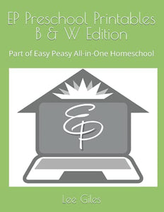 EP Preschool Printables B & W Edition: Part of Easy Peasy All-in-One Homeschool 