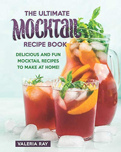 The Ultimate Mocktail Recipe Book 