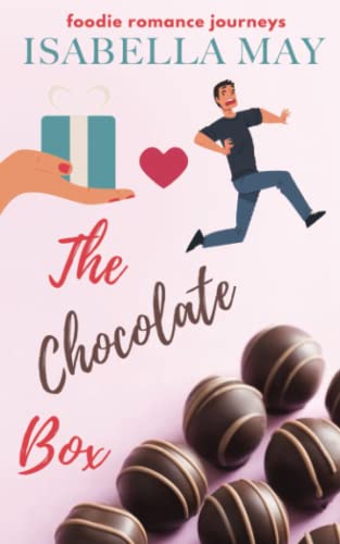 The Chocolate Box: A delicious foodie romcom fused with magical realism and obsession, set in Somerset and France... (Foodie Romance Journeys)