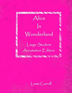 Alice in Wonderland: Large Student Annotation Edition (Student A4 Annotation Literature) 