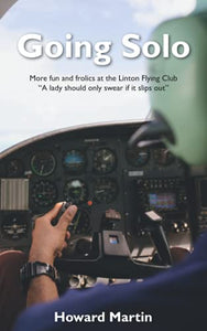 Going Solo: More fun and frolics at the Linton Flying Club (The Linton Flying Club Trilogy) 