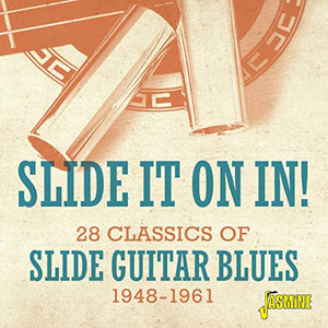 Various Artists - Slide It On In! 28 Classics Of Slide Guitar Blues 1948-1961 