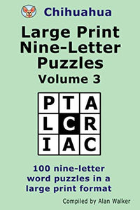 Chihuahua Large Print Nine-Letter Puzzles Volume 3 