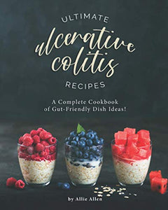 Ultimate Ulcerative Colitis Recipes 