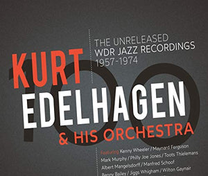 Kurt Edelhagen & His Orchestra - 100 - The Unreleased WDR Jazz Recordings (3CD) 