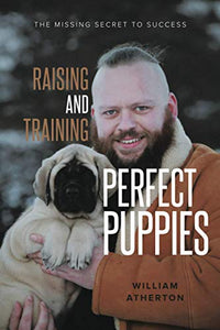 Raising and Training Perfect Puppies 