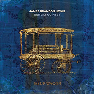 James Brandon Lewis / Red Lily Quintet - Jesup Wagon 