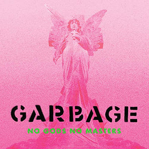 Garbage - No Gods No Masters (Deluxe) 