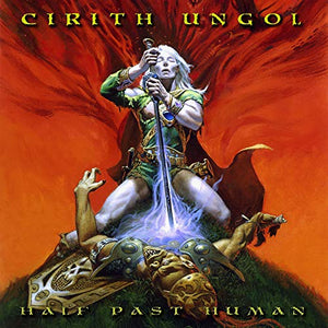 Cirith Ungol - Half Past Human 