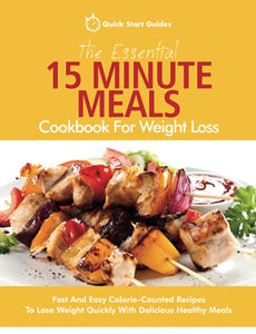 The Essential 15 Minute Meals Cookbook For Weight Loss 