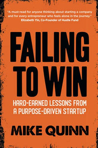 Failing To Win: Hard-earned lessons from a purpose-driven startup 