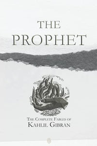 The Prophet | The Complete Fables Of Kahlil Gibran 