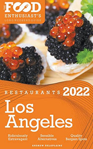 2022 Los Angeles Restaurants - The Food Enthusiast's Long Weekend Guide 