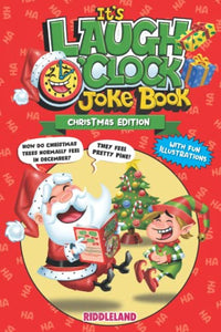 It's Laugh O'Clock Joke Book: Christmas Edition: A Fun and Interactive Christmas Game Joke Book for Kids and Family (Stocking Stuffer Ideas For Kids) (Fun Christmas Books For Kids) 