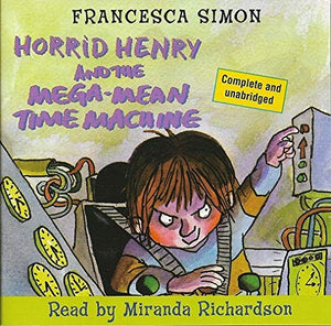 Horrid Henry and the Mega-Mean Time Machine 