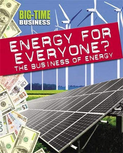 Big-Time Business: Energy for Everyone?: The Business of Energy 