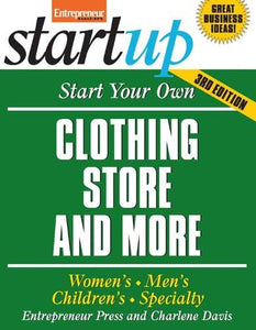 Start Your Own Clothing Store And More: Children's, Bridal, Vintage, Consignment 