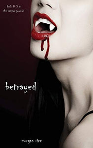 Betrayed (Book #3 in the Vampire Journals) 