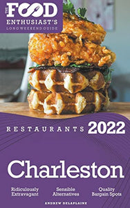 2022 Charleston Restaurants - The Food Enthusiast's Long Weekend Guide 