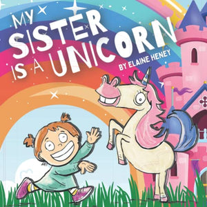 My sister is a unicorn - Ciara & TIlly, the educational unicorn story picture book for kids age 2-6 