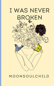 I Was Never Broken 